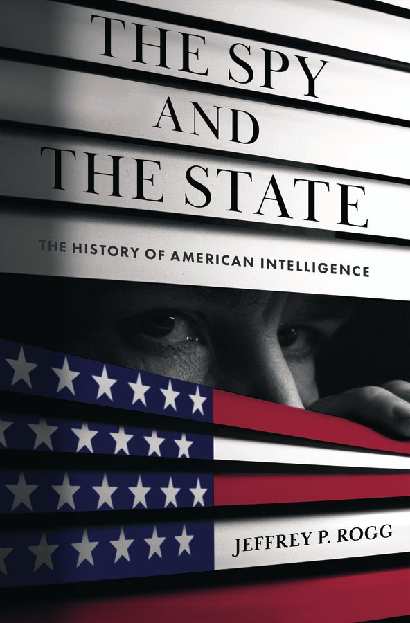 Cover for The Spy and the State: The History of American Intelligence